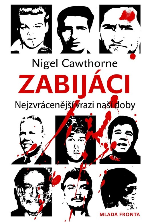 Zabijáci: nejzvrácenější vrazi naší doby