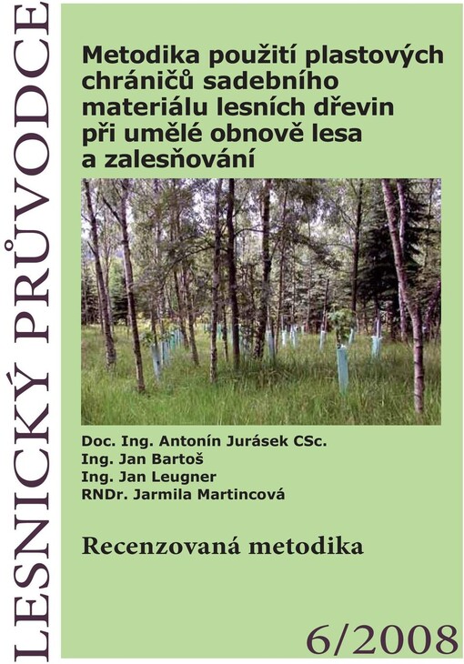 Metodika použití plastových chráničů sadebního materiálu lesních dřevin při umělé obnově lesa a zalesňování : recenzovaná metodika
