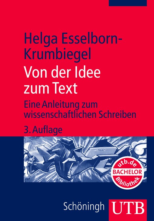 Von der Idee zum Text : eine Anleitung zum wissenschaftlichen Schreiben