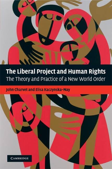 The liberal project and human rights : the theory and practice of a new world order