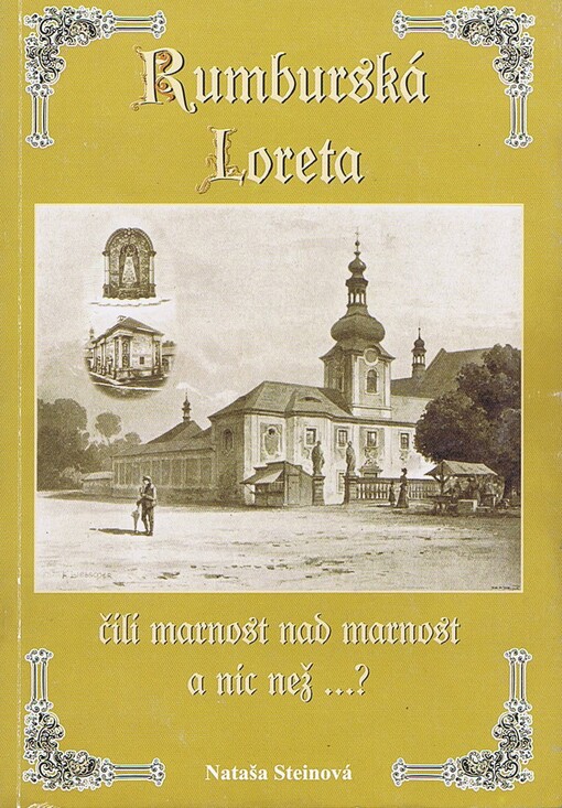 Rumburská Loreta, čili, --marnost nad marnost - a nic než--?