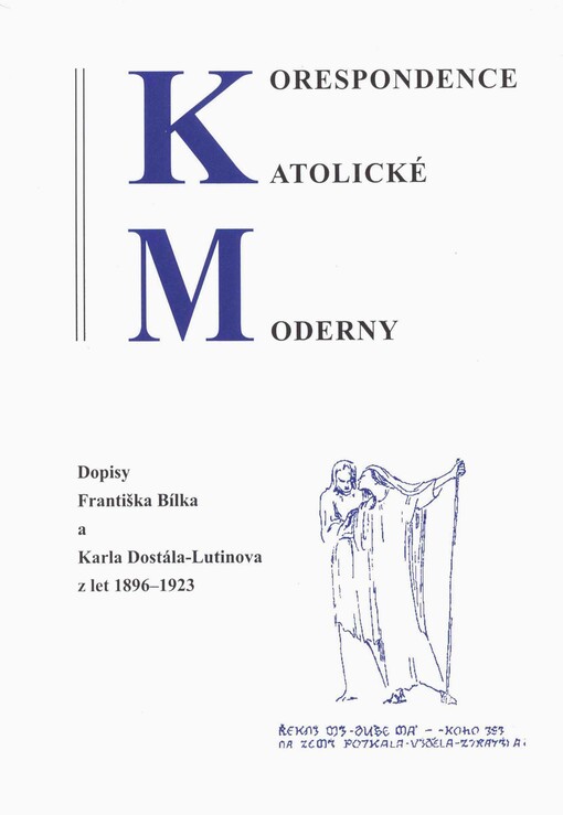 Korespondence Katolické moderny: dopisy Františka Bílka a Karla Dostála-Lutinova z let 1896-1923