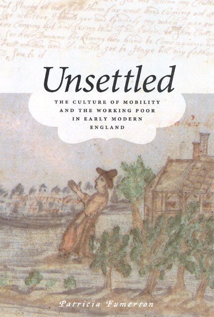 Unsettled : the culture of mobility and the working poor in early modern England