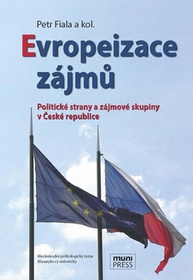 Evropeizace zájmů: politické strany a zájmové skupiny v České republice
