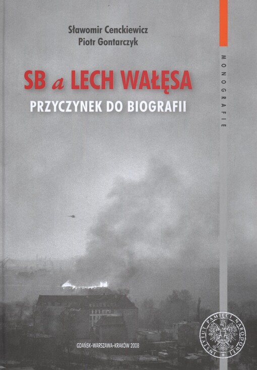SB a Lech Wałęsa : przyczynek do biografii