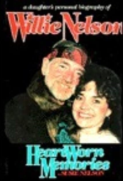 Heart worn memories : a daughter's personal biography of Willie Nelson