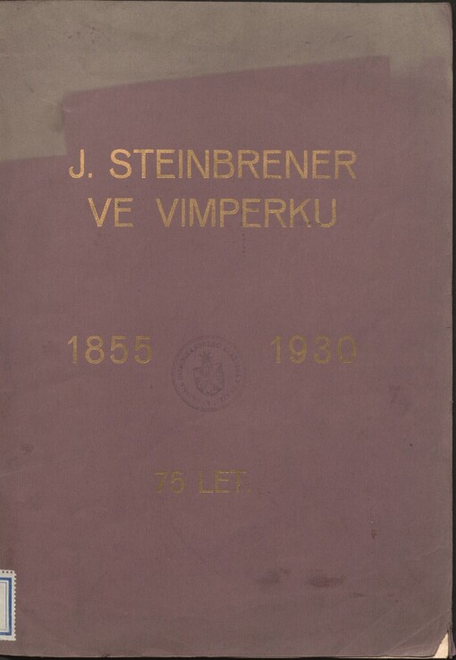 J. Steinbrener ve Vimperku 75 let: 1855-1930 : památné listy