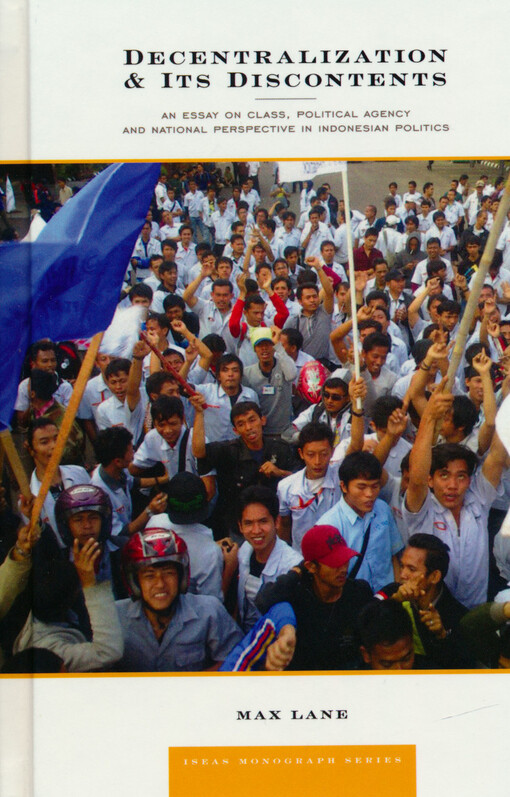 Decentralization & its discontents : an essay on class, political agency and national perspective in Indonesian politics
