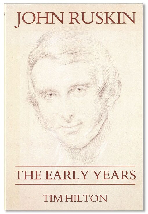 John Ruskin: The Early Years 1819-1859