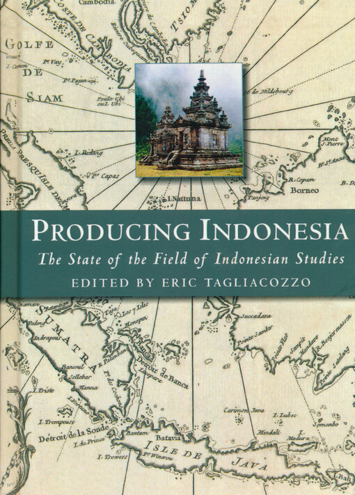 Producing Indonesia : the state of the field of Indonesian studies