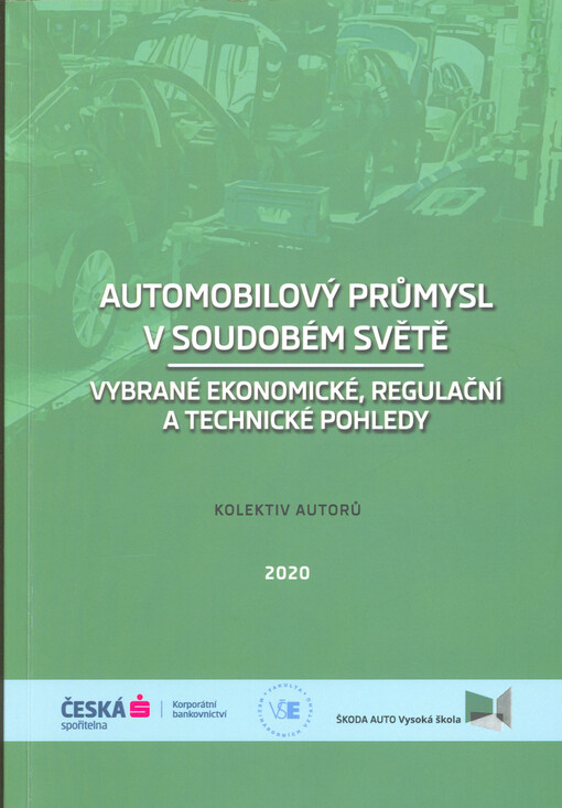 Automobilový průmysl v soudobém světě : vybrané enomické, regulační a technické pohledy