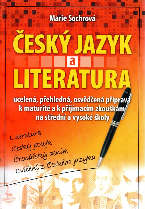 Český jazyk a literatura: ucelená, přehledná, osvědčená příprava k maturitě i na VŠ