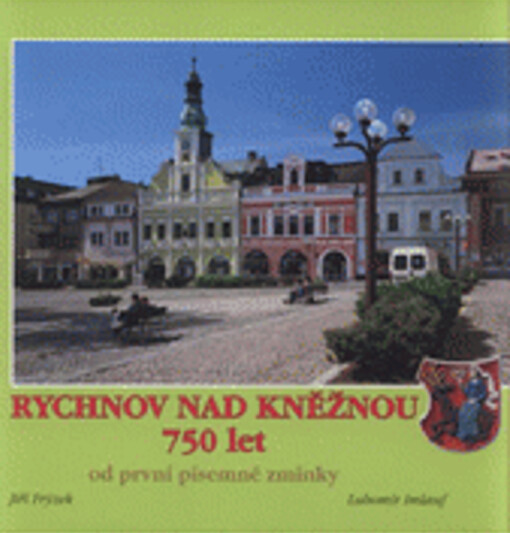 Rychnov nad Kněžnou 1258-2008 : 750 let od první písemné zmínky