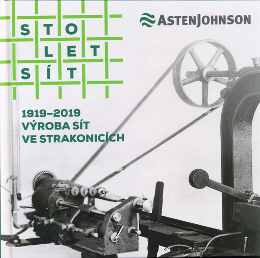 Sto let sít : 1919-2019, výroba sít ve Strakonicích