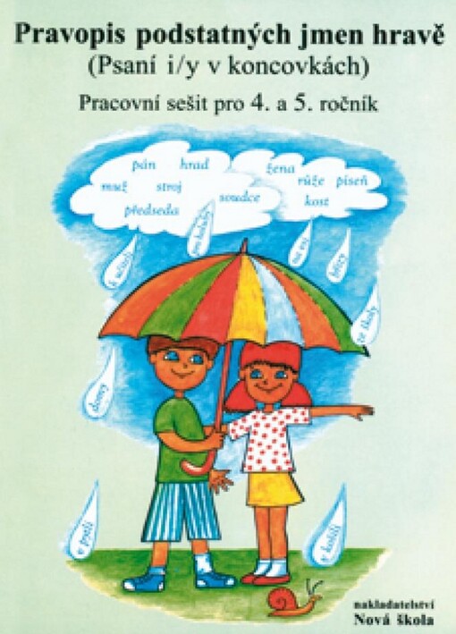 Pravopis podstatných jmen hravě : (psaní i/y v koncovkách) : pracovní sešit pro 4. a 5. ročník