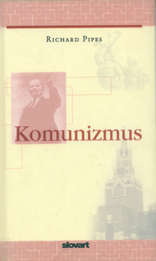Komunizmus : dejiny intelektuálneho a politického hnutia = [Orig.: Communism]