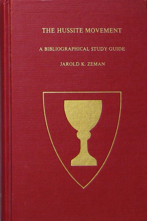 The Hussite movement and the reformation in Bohemia, Moravia and Slovakia : 1350-1650 : A bibliographical study guide (with particular reference to resources in North America)