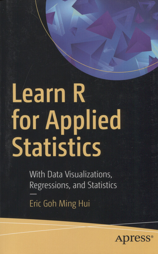 Learn R for applied statistics : with data visualizations, regressions, and statistics