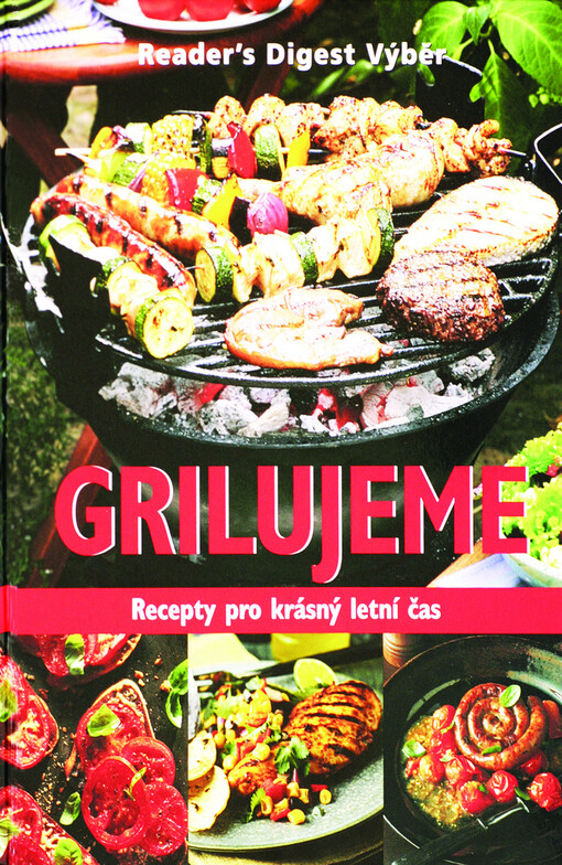Grilujeme : recepty pro krásný letní čas