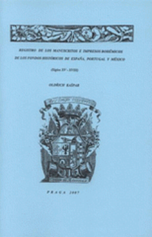 Registro de los manuscritos e impresos bohémicos de los fondos históricos de España, Portugal y México: (siglos XV-XVIII)