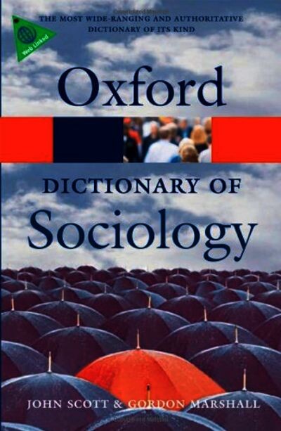 OXFORD DICTIONARY OF SOCIOLOGY 3rd Edition Revised - 	SCOTT, J. - MARSHALL, G. 