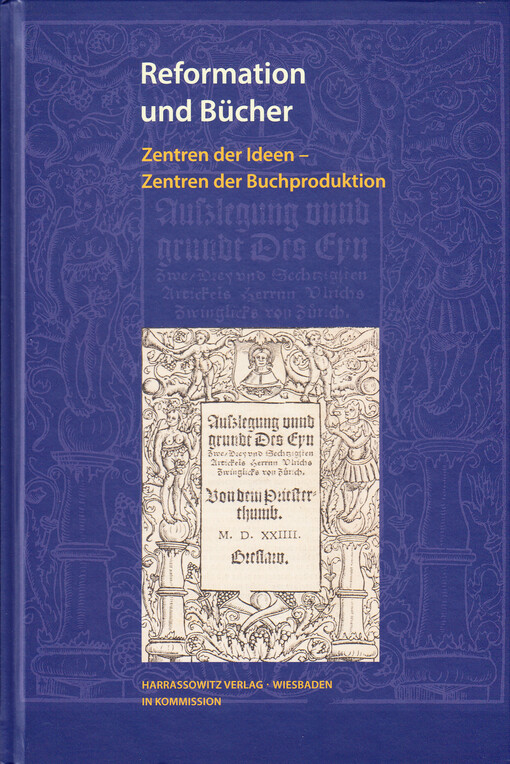 Reformation und Bücher : Zentren der Ideen - Zentren der Buchproduktion