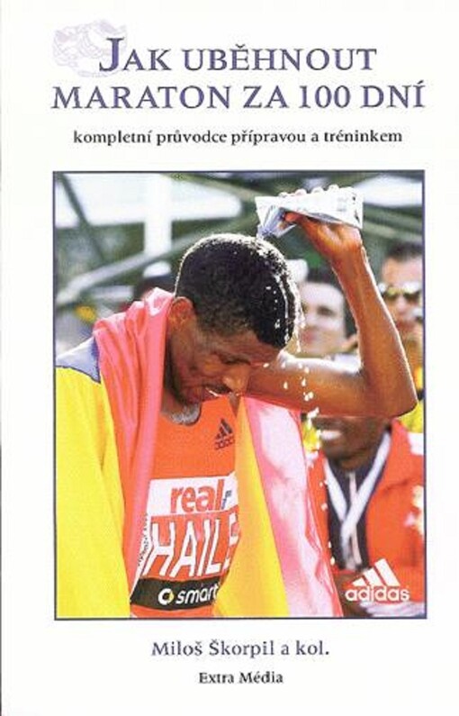 Jak uběhnout maraton za 100 dní : (kompletní průvodce přípravou a tréninkem)