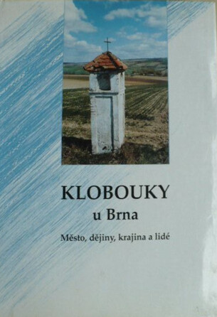 Klobouky u Brna: město, dějiny, krajina a lidé