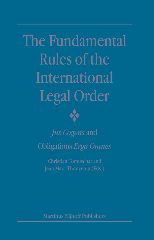 The fundamental rules of the international legal order : Jus Cogens and obligations Erga Omnes