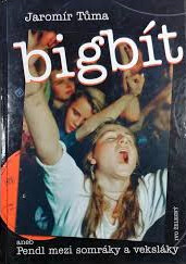 Bigbít, aneb, Pendl mezi somráky a veksláky