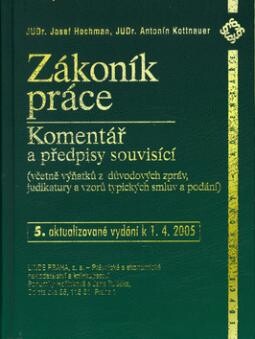 Zákoník práce : komentář a předpisy souvisící : (včetně výňatků z důvodových zpráv, judikatury a vzorů typických smluv a podání)