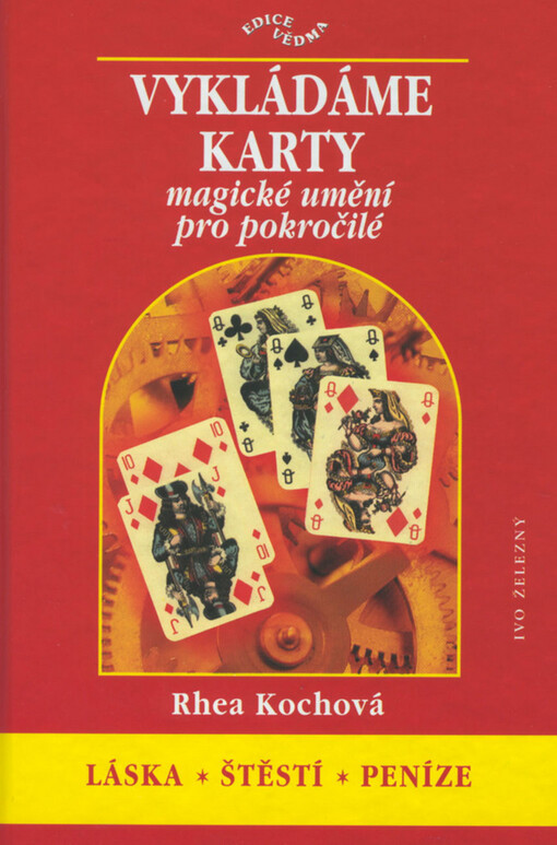 Vykládáme karty : magické umění pro pokročilé : láska, štěstí, peníze