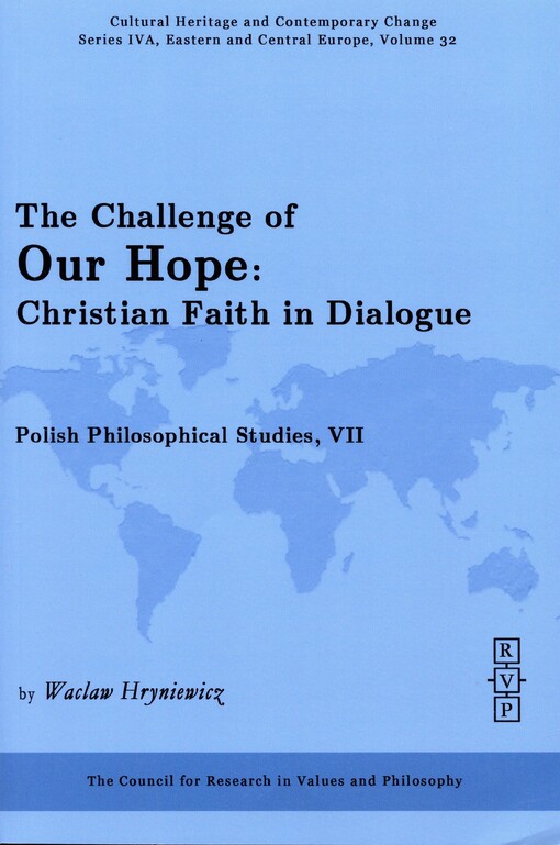 The Challenge of Our Hope: Christian Faith in Dialogue (Cultural Heritage and Contemporary Change), (Ser. IVA Vol. 32)