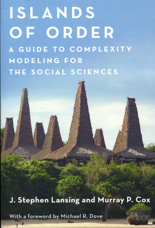 Islands of order : a guide to complexity modeling for the social sciences