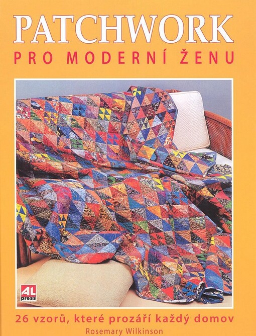 Patchwork pro moderní ženu: [26 vzorů, které prozáří každý domov
