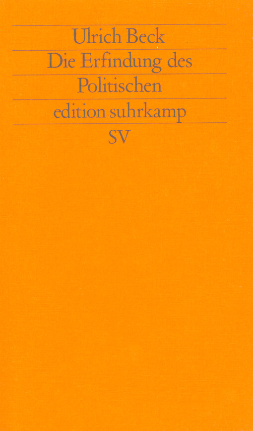 Die Erfindung des Politischen : zu einer Theorie reflexiver Modernisierung