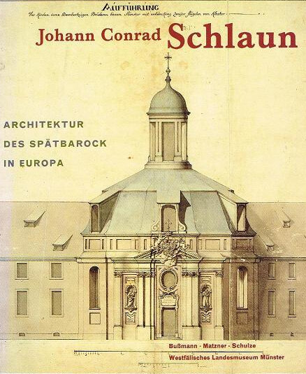 Johann Conrad Schlaun, 1695-1773: Architektur des Spatbarock in Europa (German Edition)
