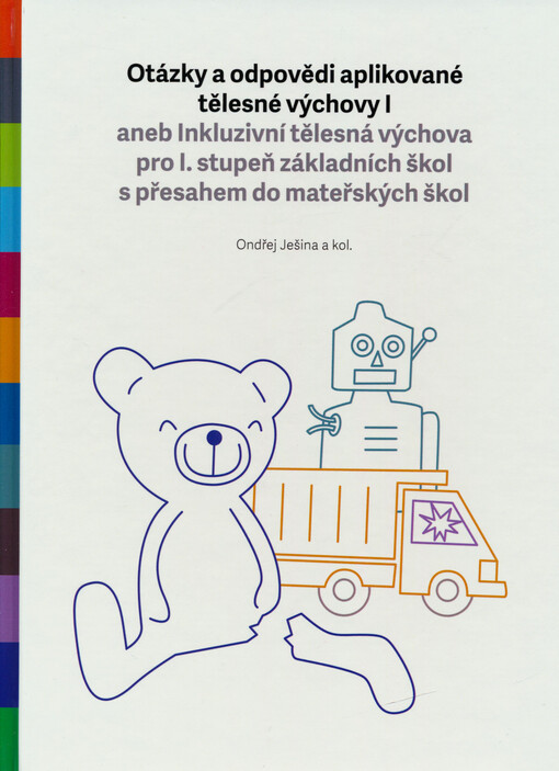 Otázky a odpovědi aplikované tělesné výchovy I, aneb, Inkluzivní tělesná výchova pro I. stupeň základních škol s přesahem do mateřských škol