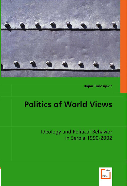 Politics of World Views: Ideology and Political Behavior in Serbia 1990-2002