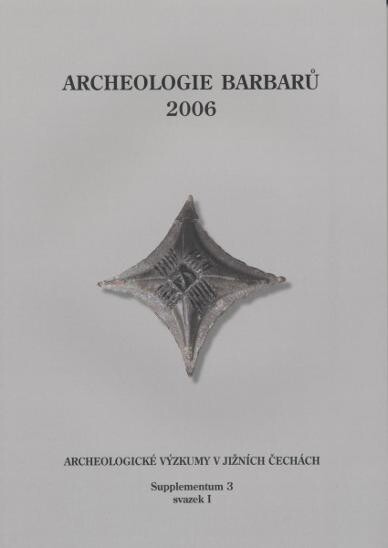 Archeologie barbarů 2006: příspěvky z II. protohistorické konference, České Budějovice, 21.-24.11.2006