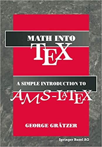 Math into TeX: A Simple Guide to Typesetting Math Using AMS-LaTex: Neuauflage 1. Halbj.`96/Stand 22.02.95