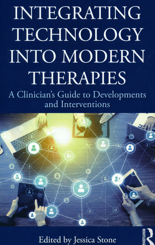 Integrating technology into modern therapies : clinician's guide to developments and interventions