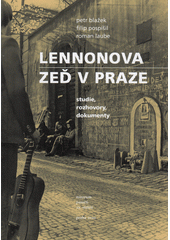 Lennonova zeď v Praze : studie, rozhovory, dokumenty  (odkaz v elektronickém katalogu)