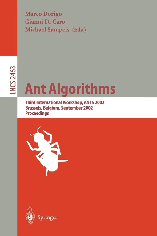 Ant Algorithms: Third International Workshop, ANTS 2002, Brussels, Belgium, September 12-14, 2002. Proceedings (Lecture Notes in Computer Science)
