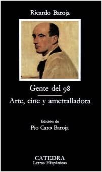 Gente del 98/ People of 98: Arte, Cine Y Ametralladora (Letras hispanicas) (Spanish Edition)