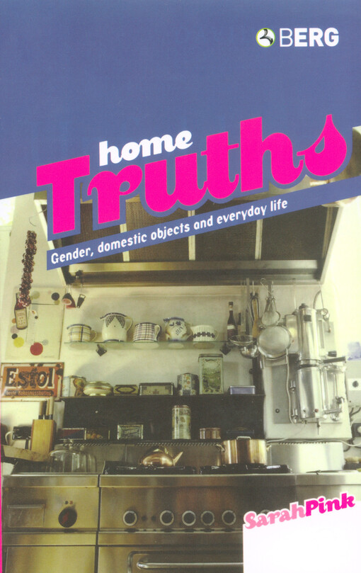 Home truths : gender, domestic objects and everyday life