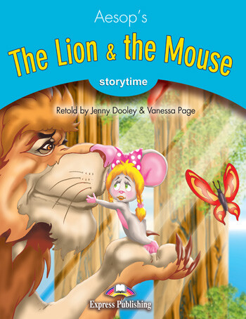 Storytime 1 The Lion and the Mouse - Pupil´s Book - Aesop
retold by Jenny Dooley
& Vanessa Page