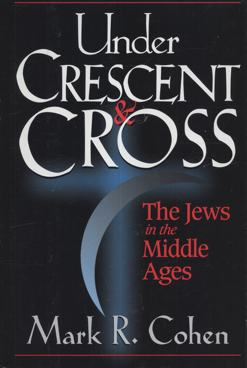 Under crescant and cross : the Jews in the Middle Ages