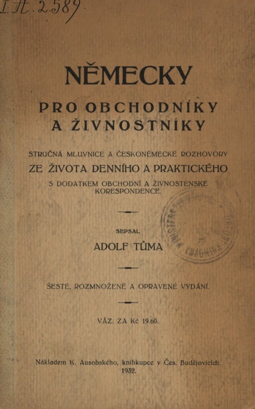 Německy pro obchodníky a živnostníky :stručná mluvnice a českoněmecké rozhovory ze života denního a praktického s dodatkem obchodní a živnostenské korespondence