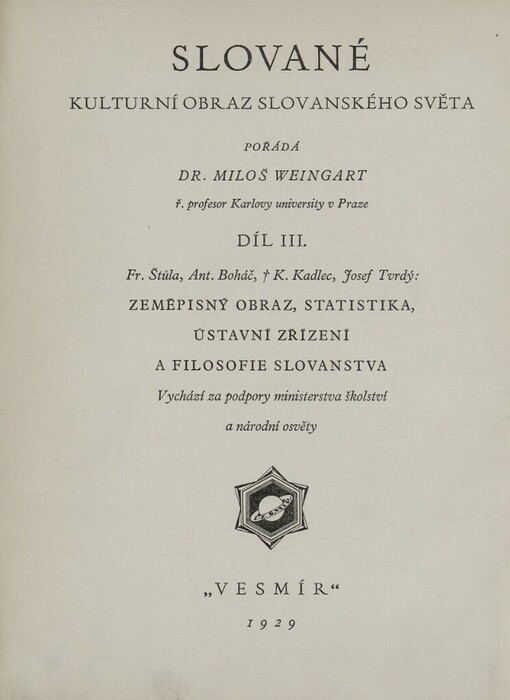Slované :kulturní obraz slovanského světa.Díl 3.,Zeměpisný obraz, statistika, ústavní zřízení a filosofie Slovanstva
